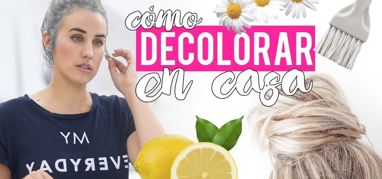 Cómo decolorar el cabello en casa